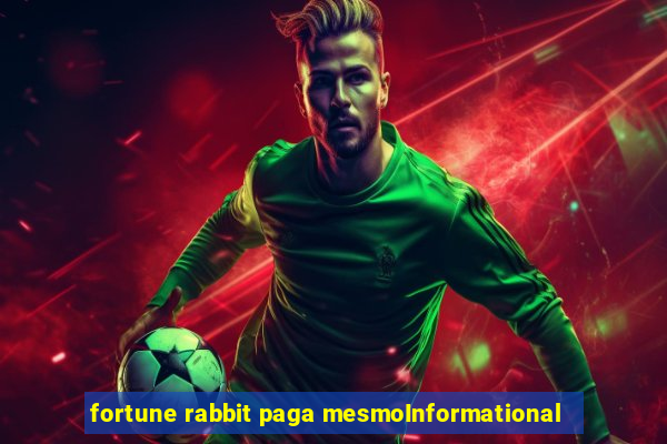 fortune rabbit paga mesmoInformational